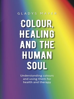 cover image of Colour, Healing and the Human Soul